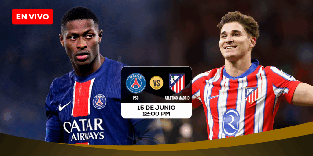 EN VIVO: PSG vs Atlético Madrid arranca el Grupo B del Mundial de Clubes 2025